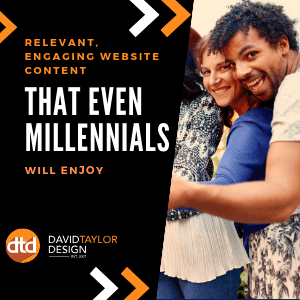 Relevant Engaging Website Content That Even-Millennials Will Enjoy