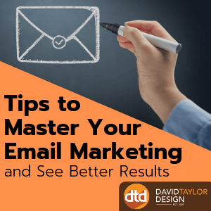 Tips to Master Your Email Marketing and See Better Results