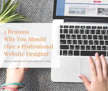 5 Reasons Why You Should Hire a Professional Website Designer