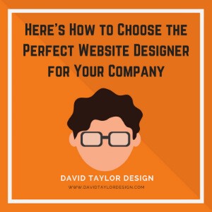 Here is How to Choose the Perfect Website Designer for Your Company