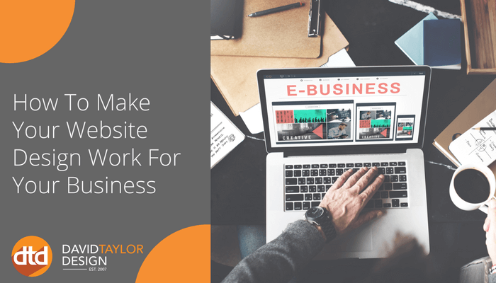 How To Make Your Website Design Work For Your Business