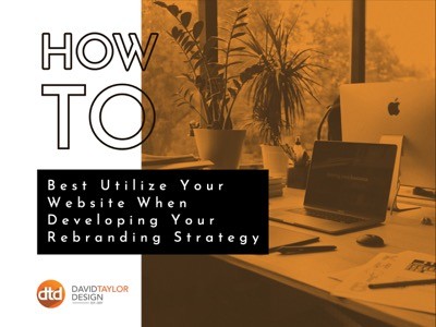 How to Best Utilize Website When Developing Your Rebranding Strategy