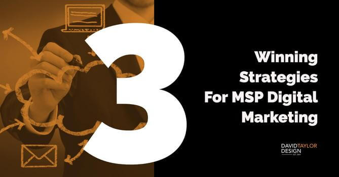 3 Winning Strategies For MSP Digital Marketing
