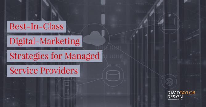 Best In Class Digital Marketing Strategies for Managed Service Providers