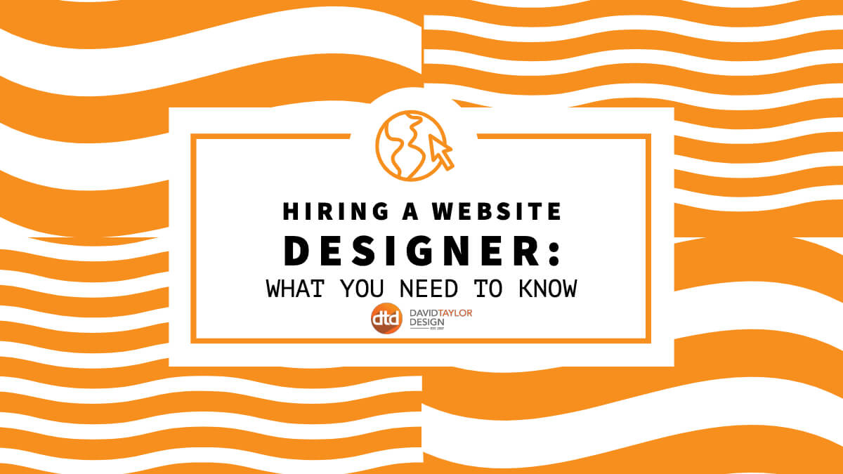 Hiring a Website Designer - What You Need to Know