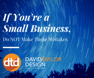 If you're a small business - Don't make these mistakes