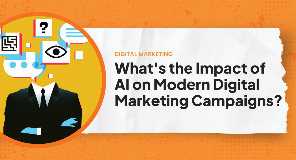What's the Impact of AI on Modern Digital Marketing Campaigns