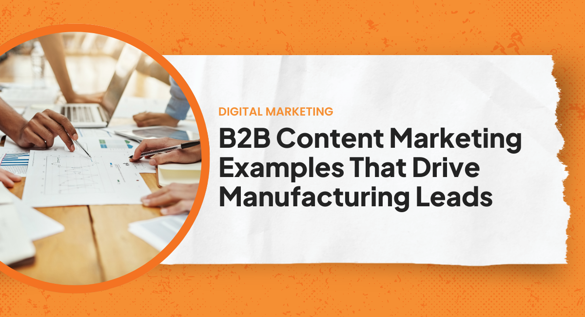 B2B Content Marketing Examples That Drive Manufacturing Leads